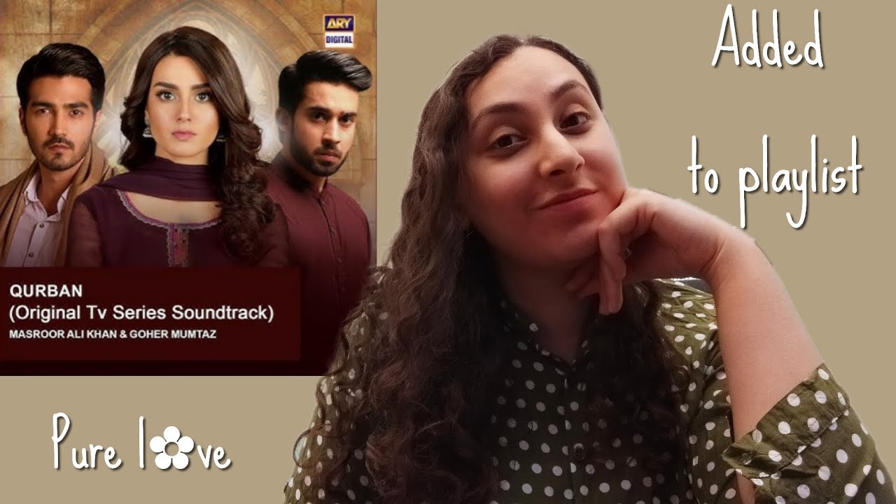 Qurban OST &bull; Reaction &bull; Sun Saiyyan&bull; Goher Mumtaz&bull; Masroor Fateh Ali Khan&bull; Stole my heart ♡