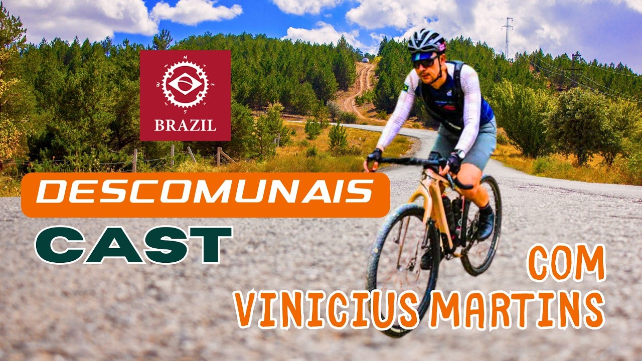DESCOMUNAIS CAST com Vini Martins: Desafios do Ultraciclismo e Histórias do BikingMan Brasil