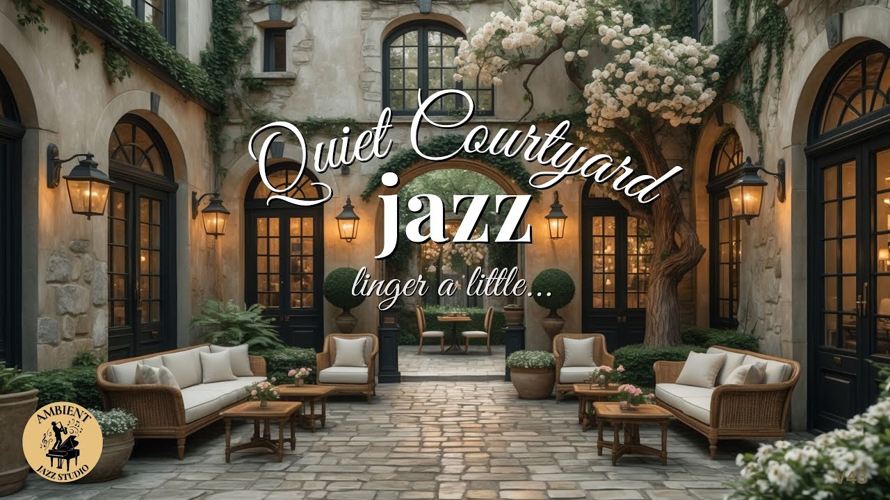 Cafe courtyard Jazz vibes | Soothing music for working, studying & peaceful unhurried moments RELAX