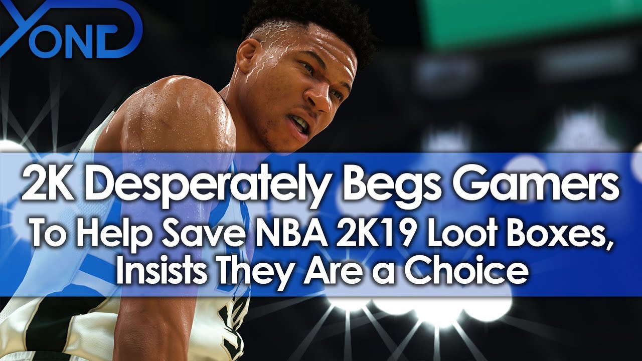 2K Desperately Begs Gamers to Help Save NBA 2K19 Loot Boxes, Insists They Are a Choice
