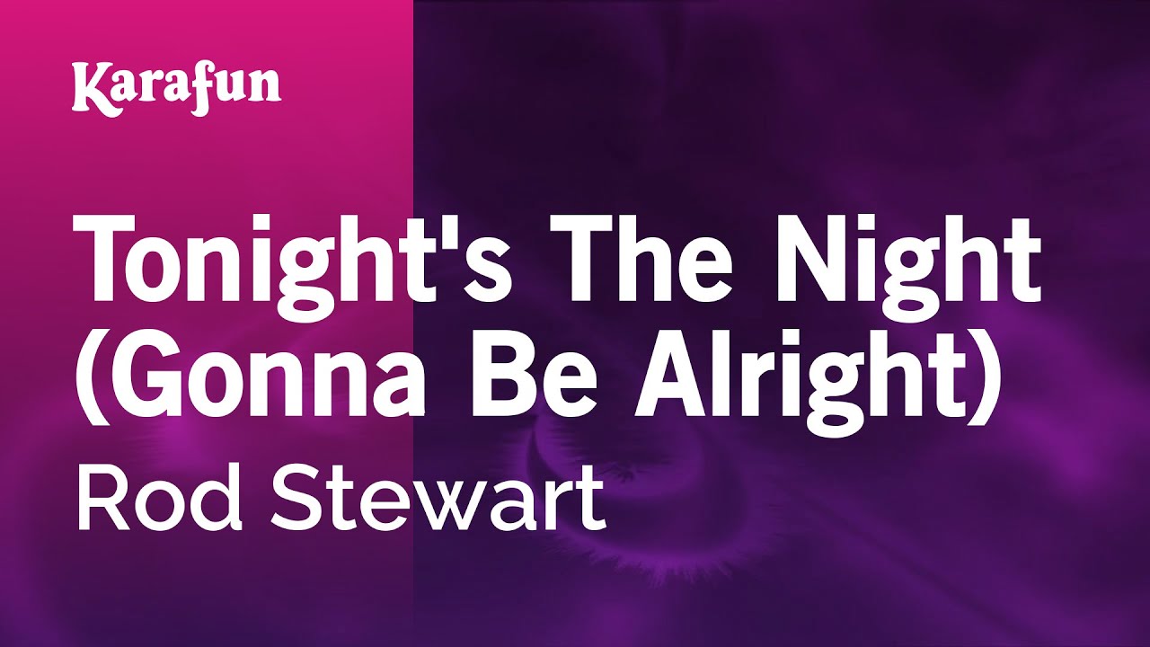 Tonight's The Night (Gonna Be Alright) - Rod Stewart | Karaoke Version | KaraFun
