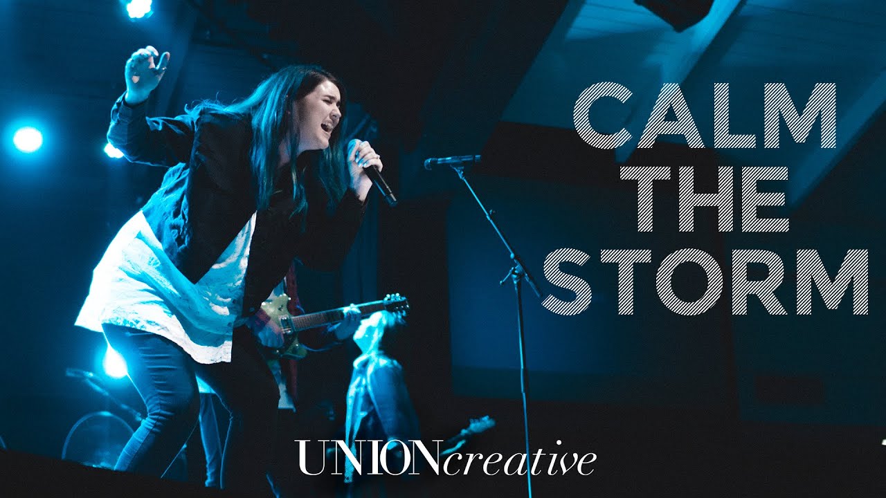 Calm the Storm (Live) - UNION Creative