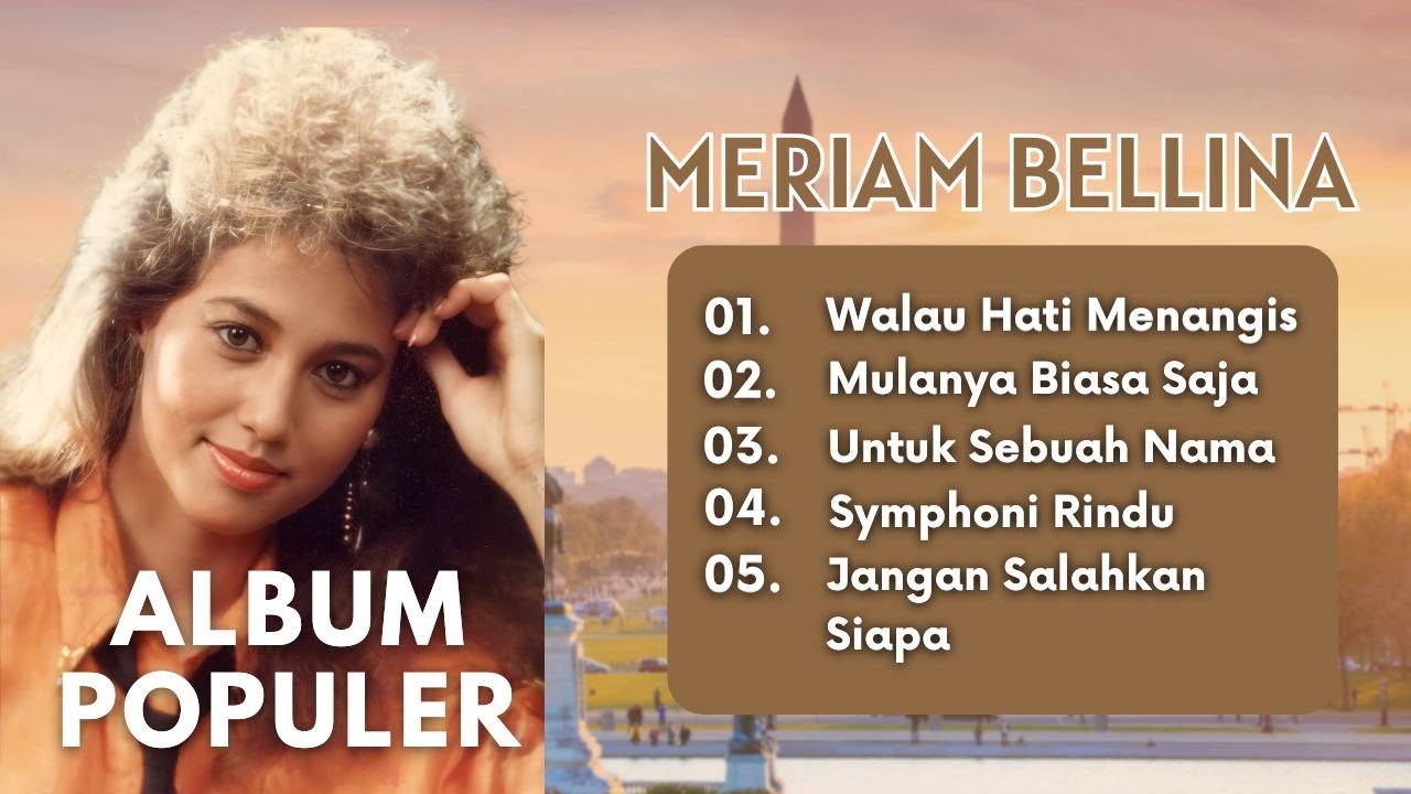 Meriam Bellina|Album Populer|Walau Hati Menangis|Mulanya Biasa Saja|Untuk Sebuah Nama|Symphoni Rindu