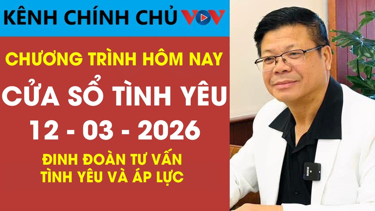 Nghe Cửa Sổ Tình Yêu VOV Ngày 10/03/2026 | Đinh Đoàn Tư Vấn Khi Tình Yêu Trở Thành Áp Lực