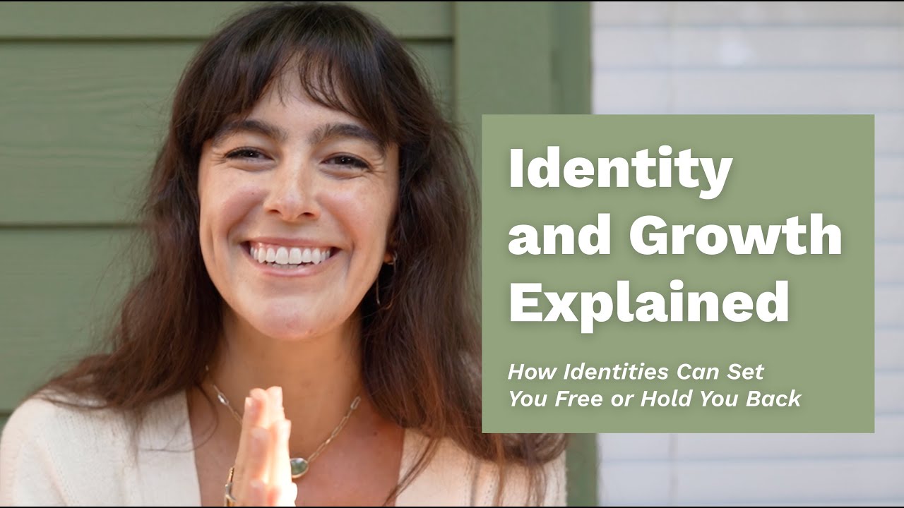 Identity and Growth Explained: How Identities Can Set You Free or Hold You Back