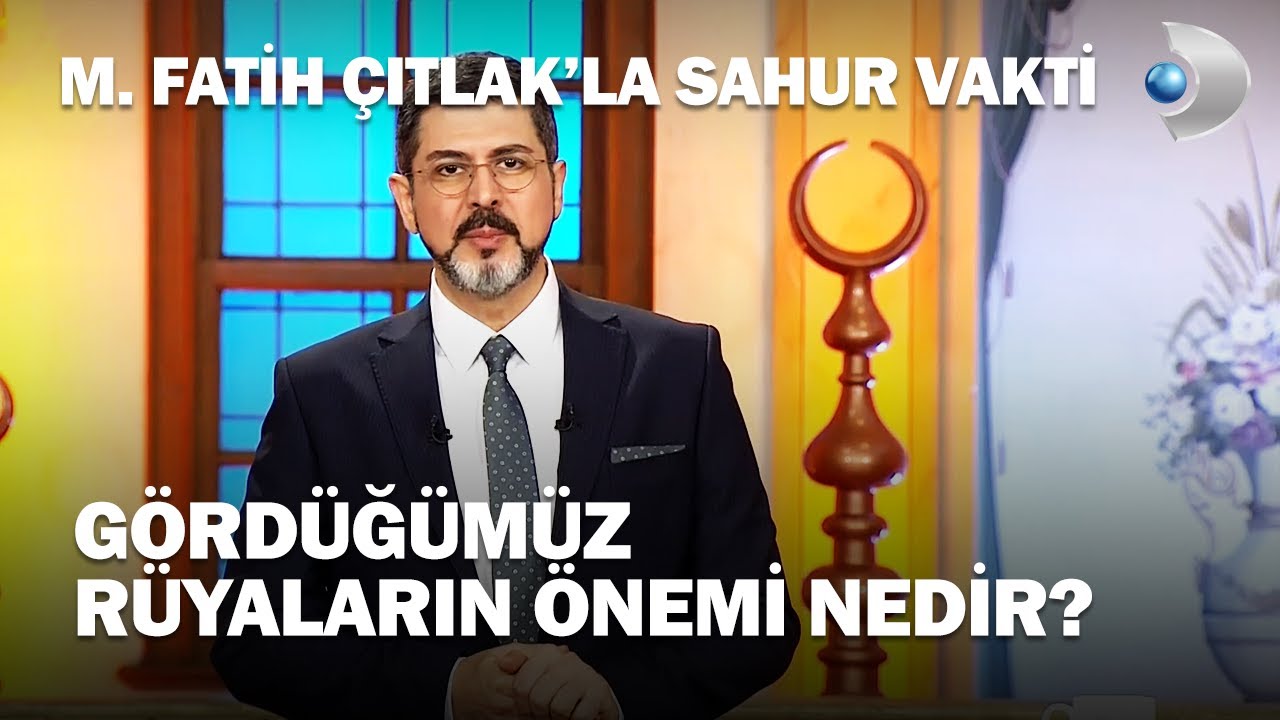 Rüyalar Bizi Hayata Hazırlar - M. Fatih Çıtlak'la Sahur Vakti
