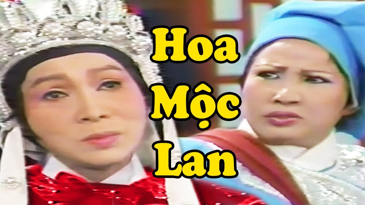 Cải Lương Xưa : Hoa Mộc Lan - Cải Lương Bạch Tuyết, phượng Liên, Hồng Nga Hay Nhất