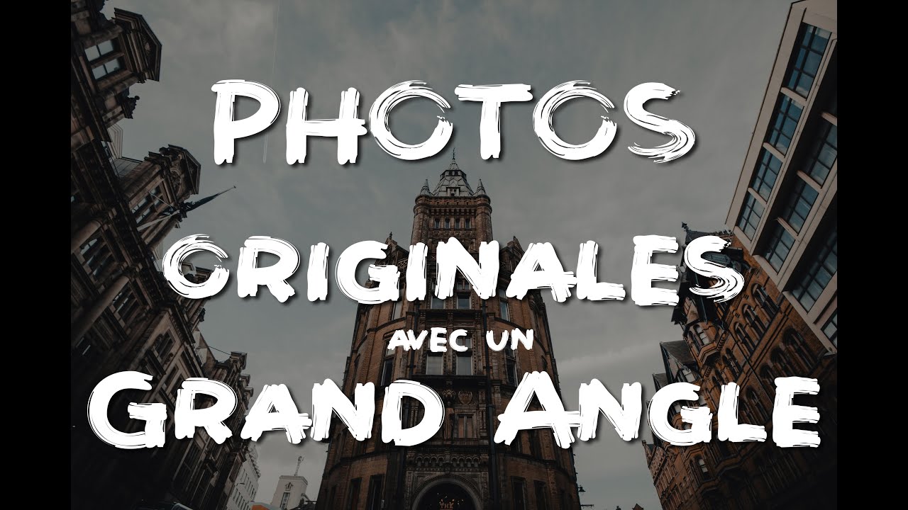 8 façons de CREER des PHOTOS ORIGINALES avec un GRAND ANGLE !