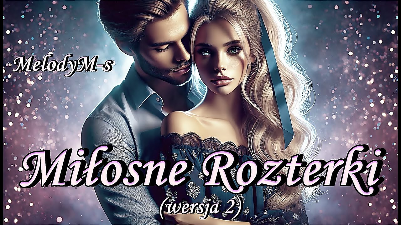 MelodyM-s  / Miłosne Rozterki - (wersja 2)