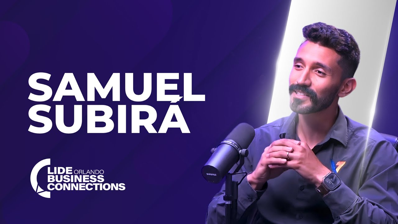Samuel Subir&aacute; - VALE SOLLAR | PODCAST LIDE ORLANDO BUSINESS CONNECTIONS
