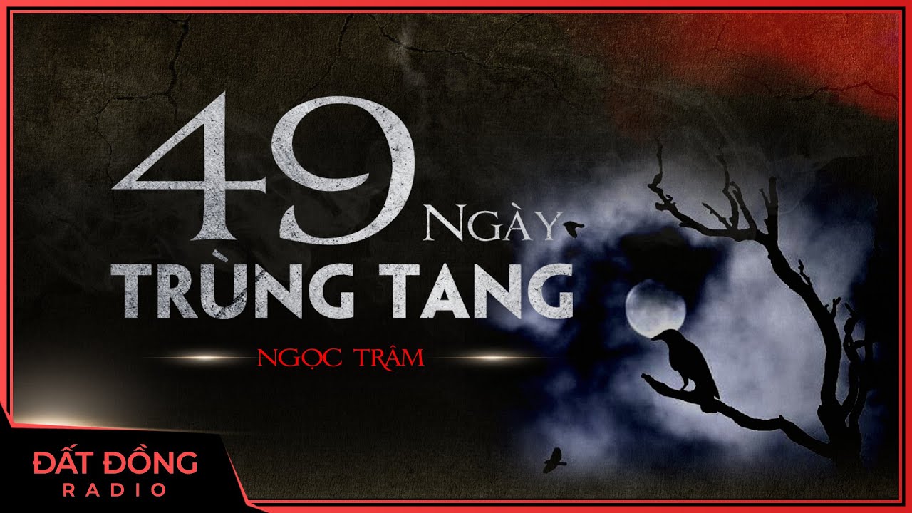 Truyện ma : 49 NGÀY TRÙNG TANG | Truyện ma dân gian xưa Nguyễn Huy diễn đọc