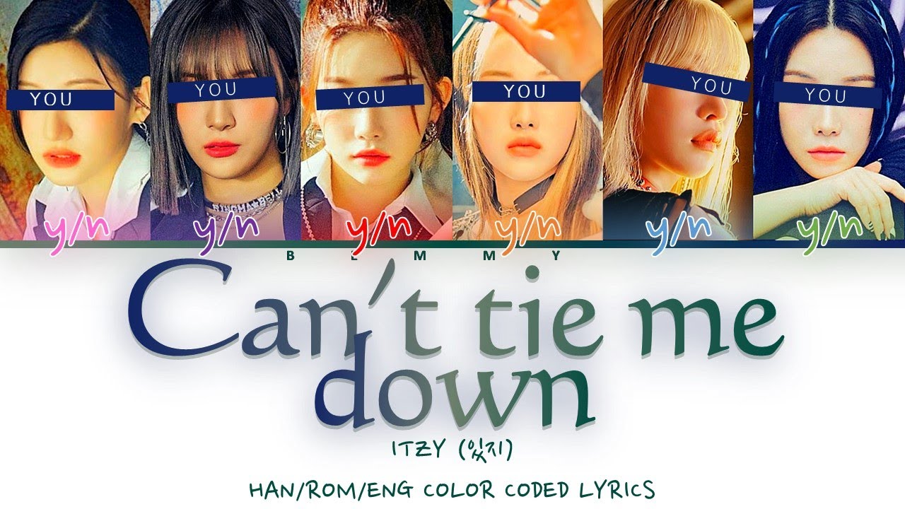 Your GirlGroup (6 members) - Can't Tie Me Down [ITZY] [Color Coded Lyrics HAN/ROM/ENG]