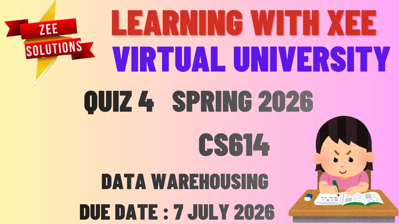 CS614 Data Warehousing Quiz 4 Spring 2026 Virtual University of Pakistan