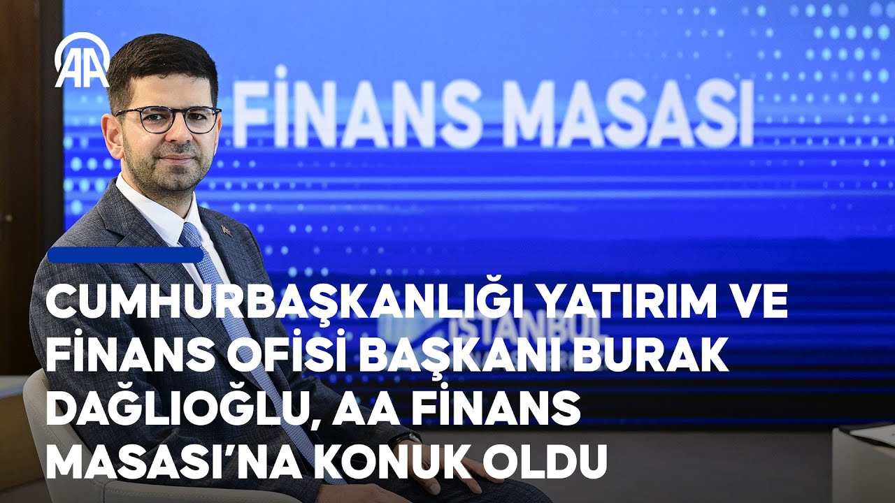 Cumhurbaşkanlığı Yatırım ve Finans Ofisi Başkanı Burak Dağlıoğlu, AA Finans Masası’na konuk oldu