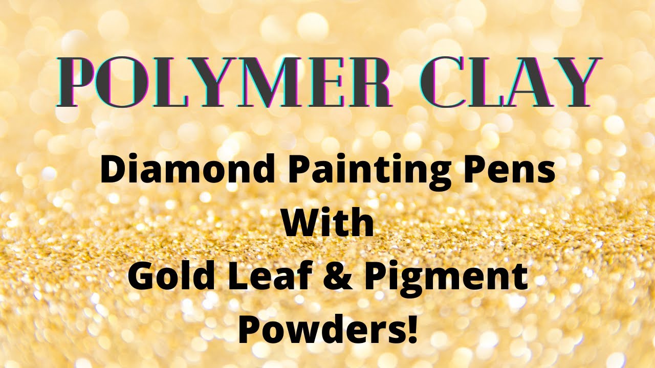 Polymer Clay Diamond Painting Pens: Gold Leaf & Pigment Powders