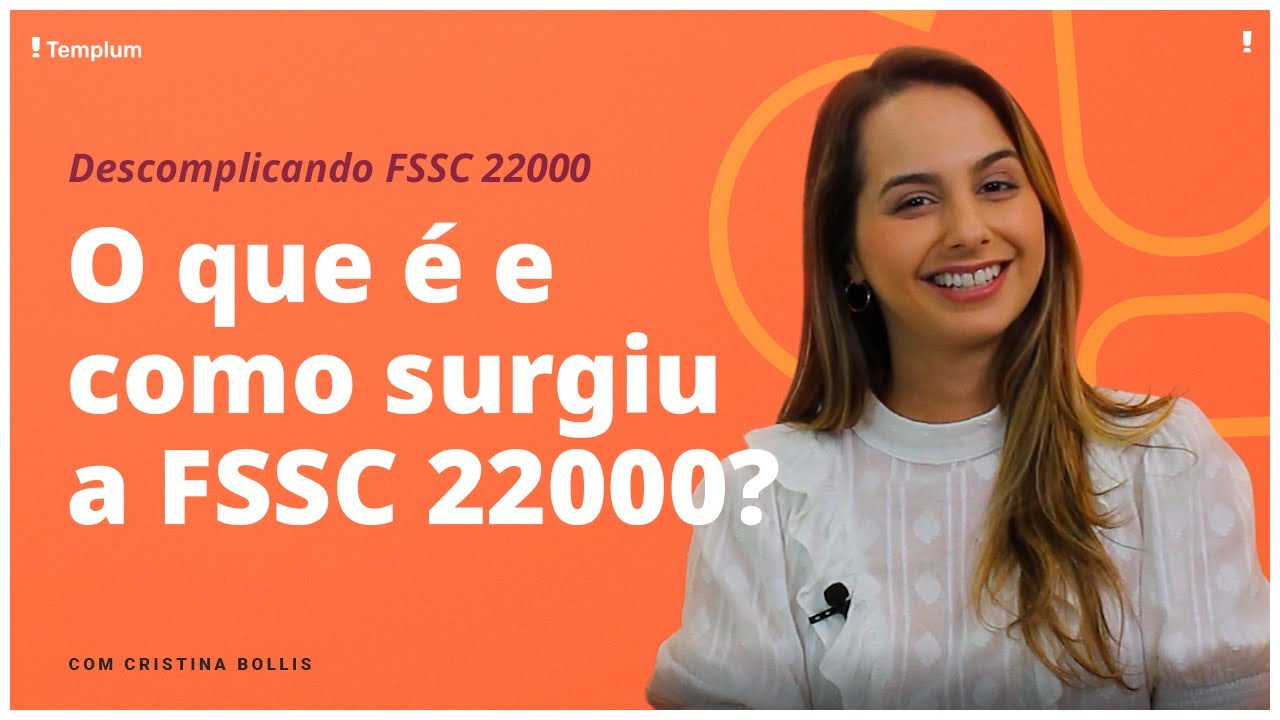 FSSC 22000 - Descomplicando EP 01: O que é e como surgiu a FSSC 22000