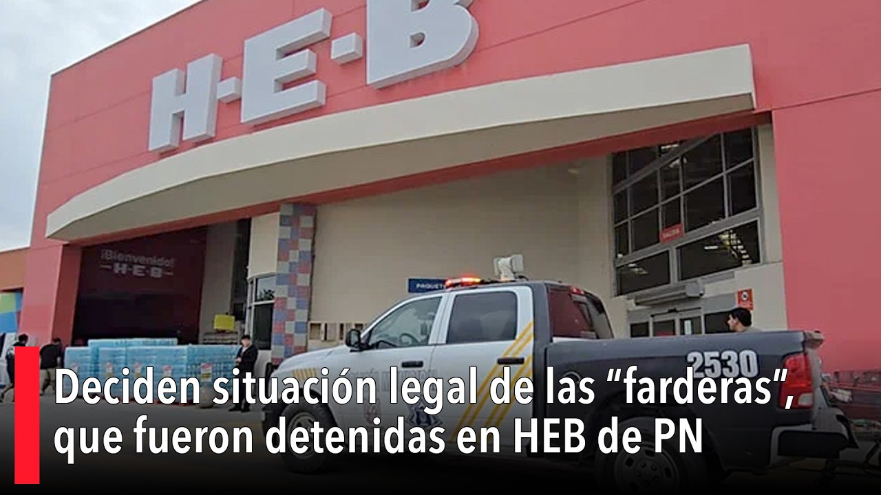 Deciden situación legal de las “farderas”, que fueron detenidas en HEB de PN