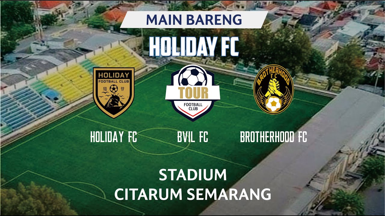 Match 3 | MAIN BARENG | HOLIDAY FC | STADION CITARUM SEMARANG |