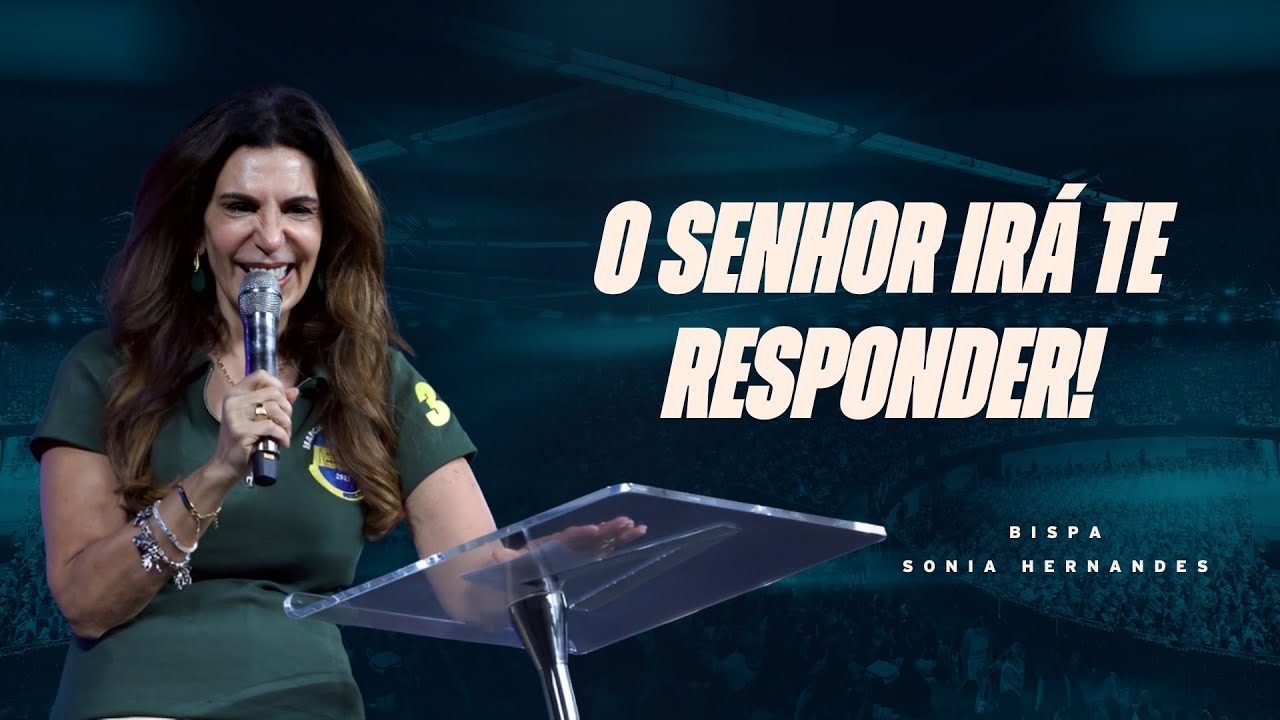 O SENHOR JÁ TE RESPONDEU... | BISPA SONIA HERNANDES