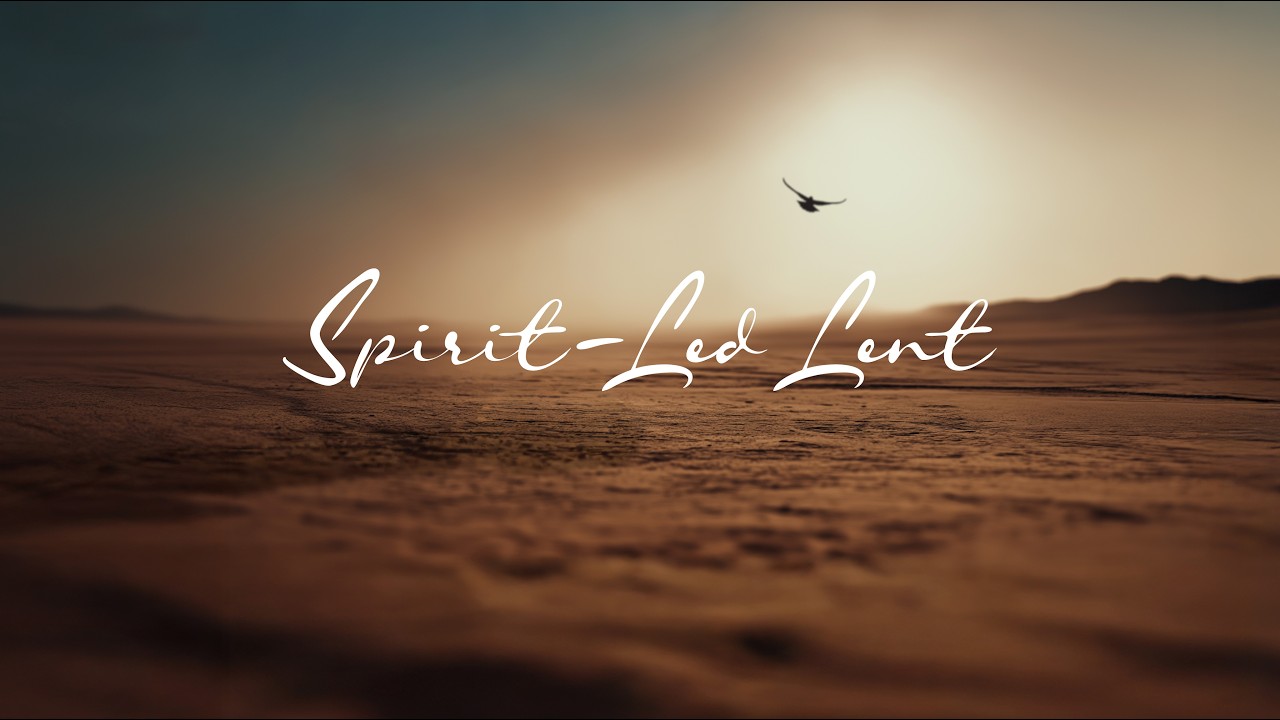 Spirit-Led Lent :: 2/22/26 :: 9:45AM