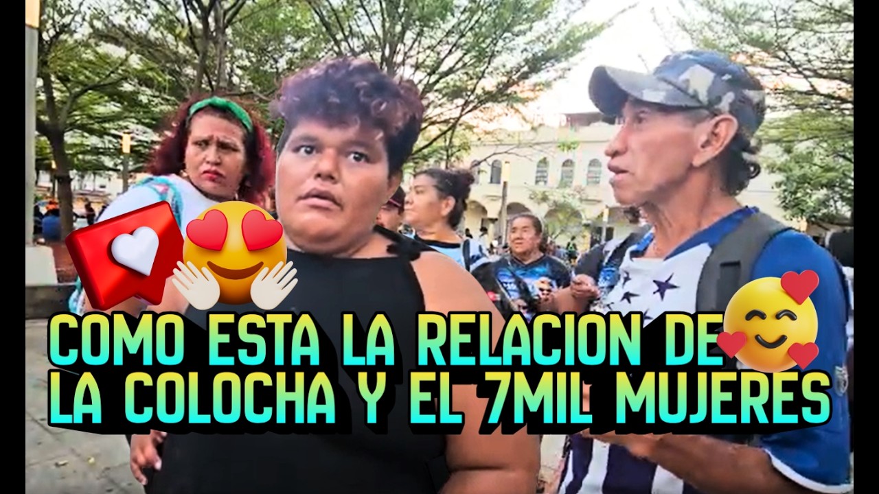 LA COLOCHA Y EL 7MIL MUJERES EN PROBLEMAS CON SU AMOR