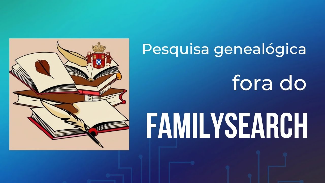 FONTES FORA DO FAMILYSEARCH PARA ENCONTRAR ANCESTRAIS