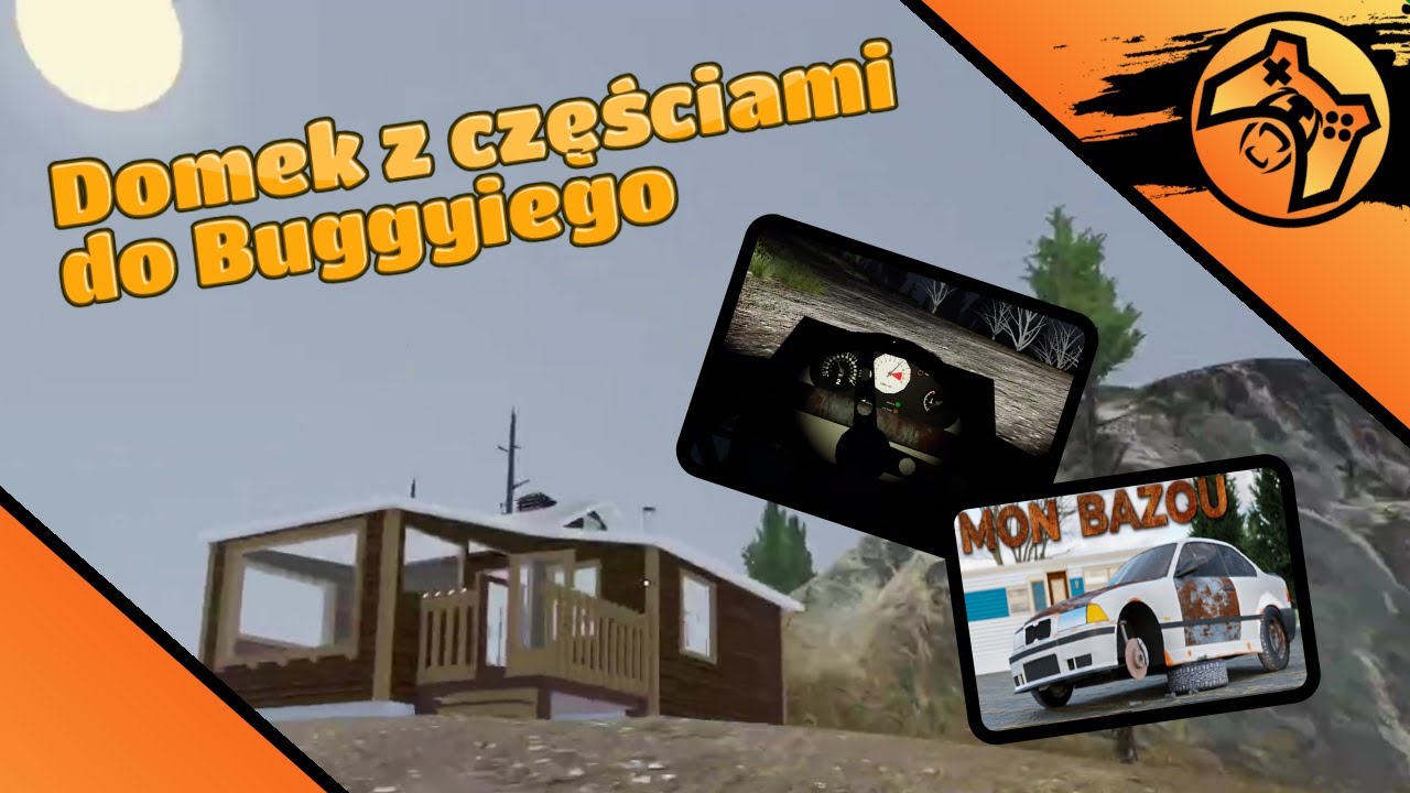 Kupiłem chatkę czyli jak ukończyć Buggy - Mon Bazou