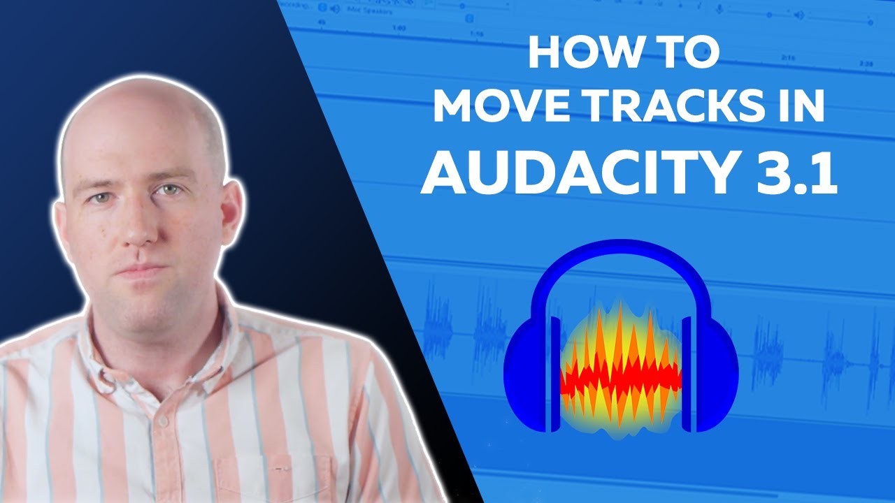 How to Move Tracks in Audacity: Step by Step Guide to Moving Audio Tracks in Audacity 3.1