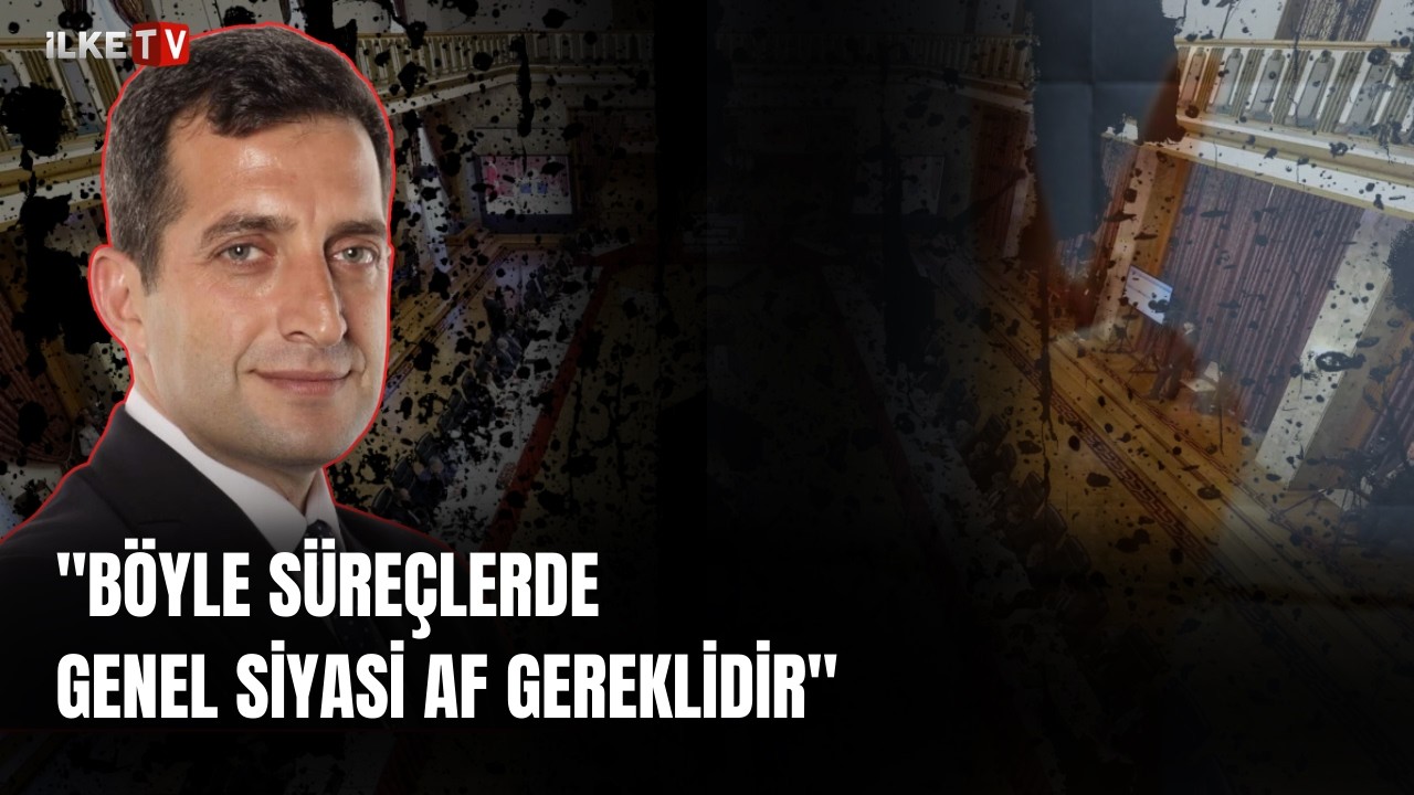 Kemal Göktaş: Siyasi suçlarda istisnasız bir genel af gündeme gelmelidir
