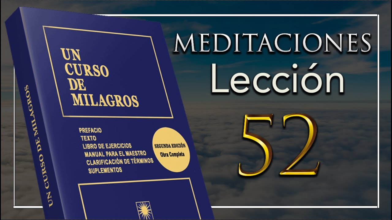 Meditación 52 Un Curso De Milagros