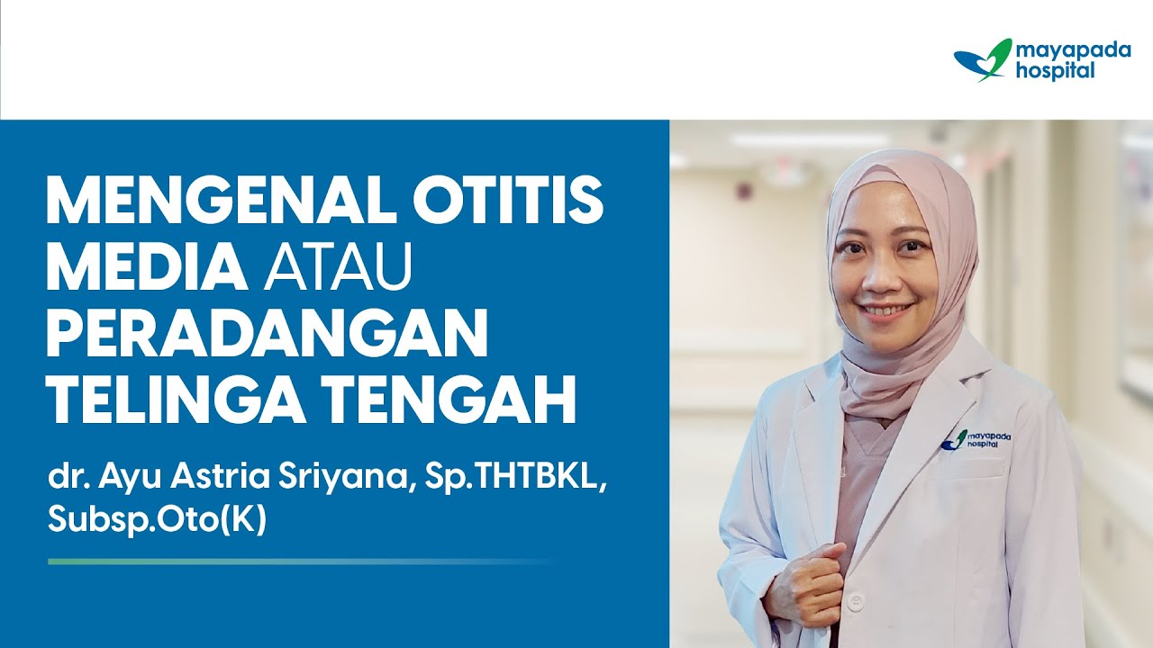 MEMAHAMI OTITIS MEDIA: PENYEBAB, GEJALA, PENCEGAHAN, DAN PENGOBATAN
