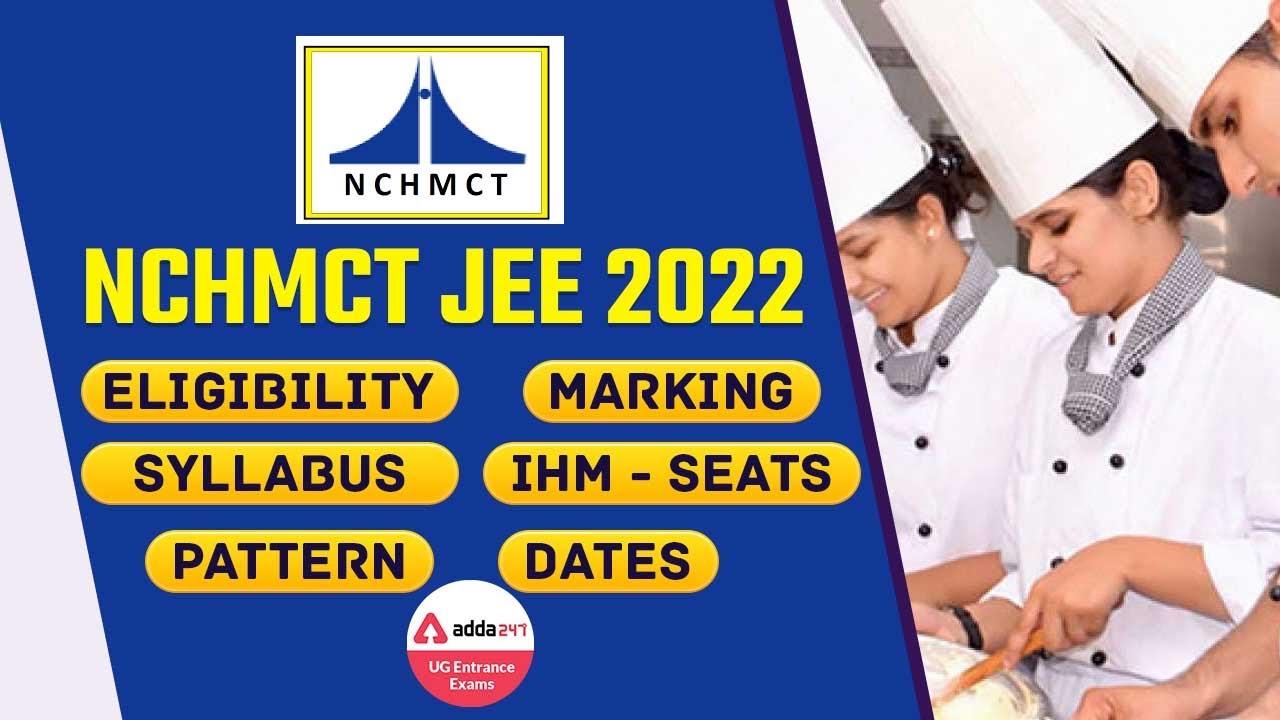 NCHMCT JEE 2022 Exam Pattern | NCHMCT JEE 2022 Exam Date | Syllabus | Eligibility | Marking