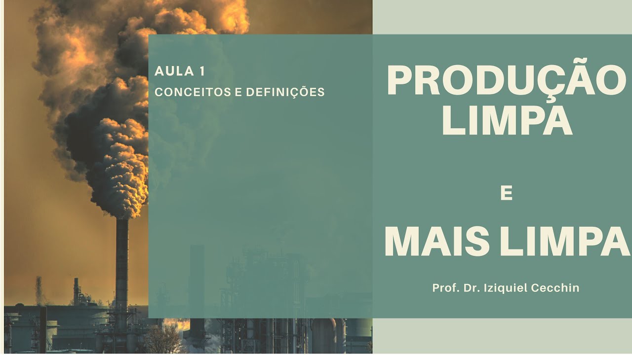Aula 1 - Produção Limpa  - Conceitos e Definições