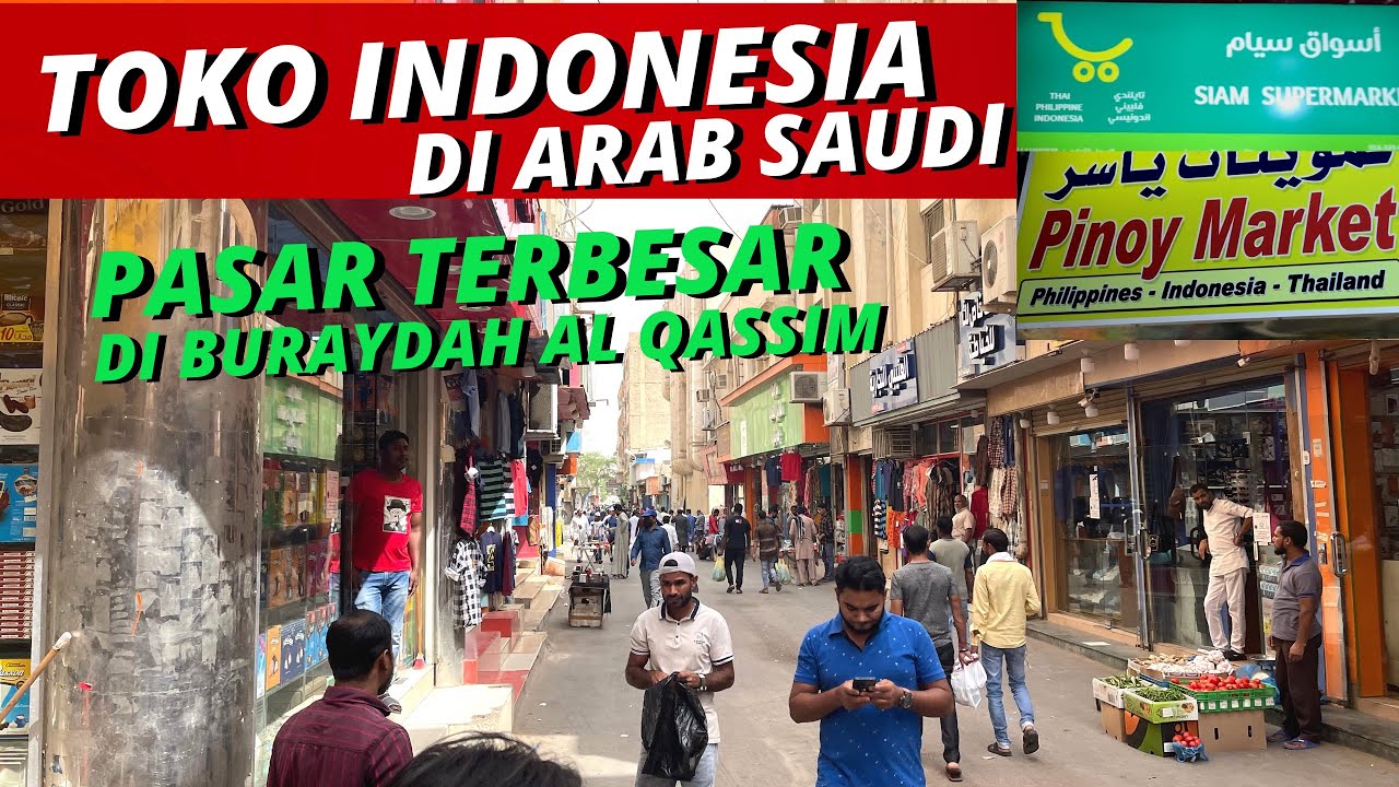 Toko Indonesia di arab saudi - Pasar Terbesar di Buraydah Al Qassim