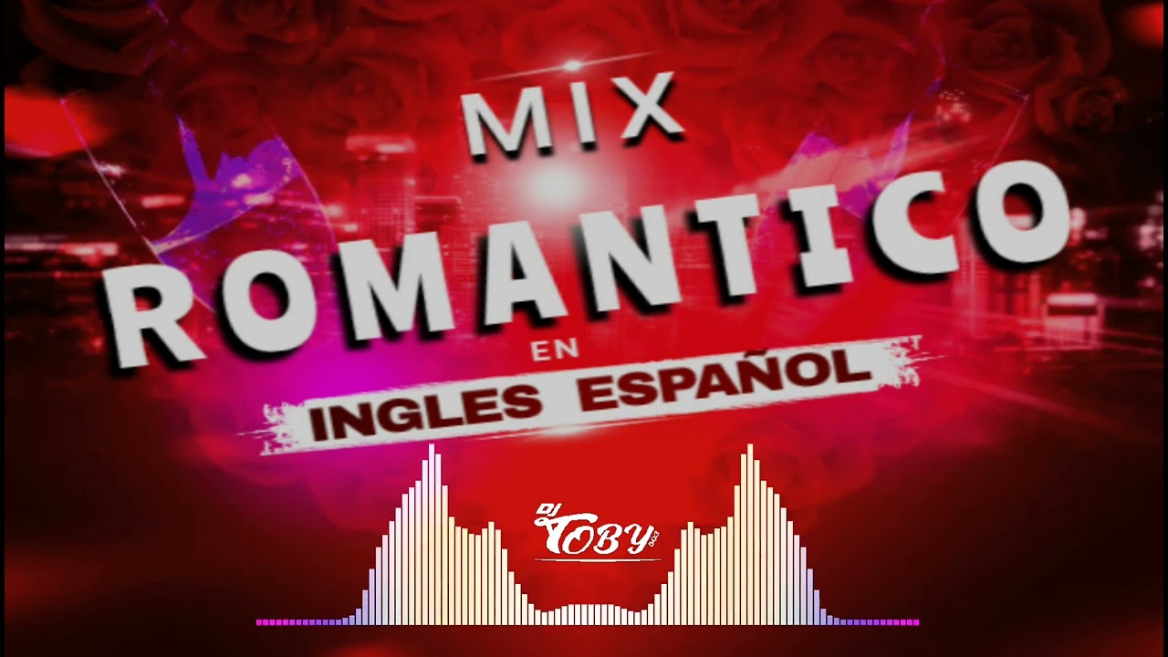 Mix Romantico En Ingles Español 2023 Dj Toby 503