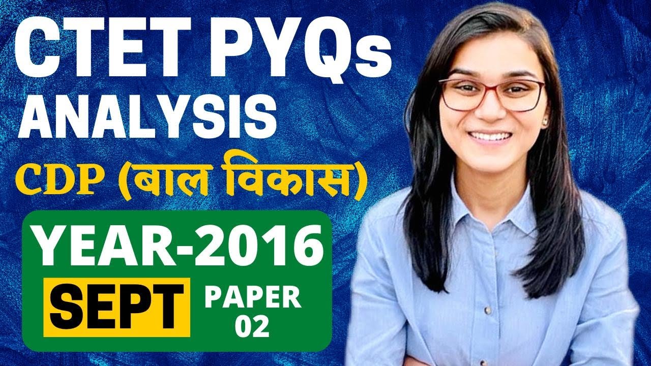 CTET 2022 - Previous Year Papers Analysis (CDP) September 2016 Paper-02 by Himanshi Singh