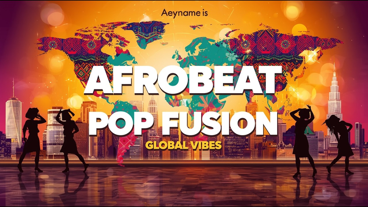 🌍 Afrobeat x Pop Fusion 🎶 Global Vibes