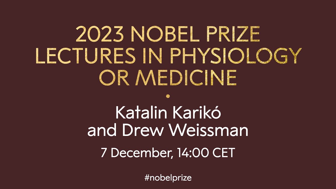 2023 Nobel Prize lectures in physiology or medicine | Katalin Karikó and Drew Weissman