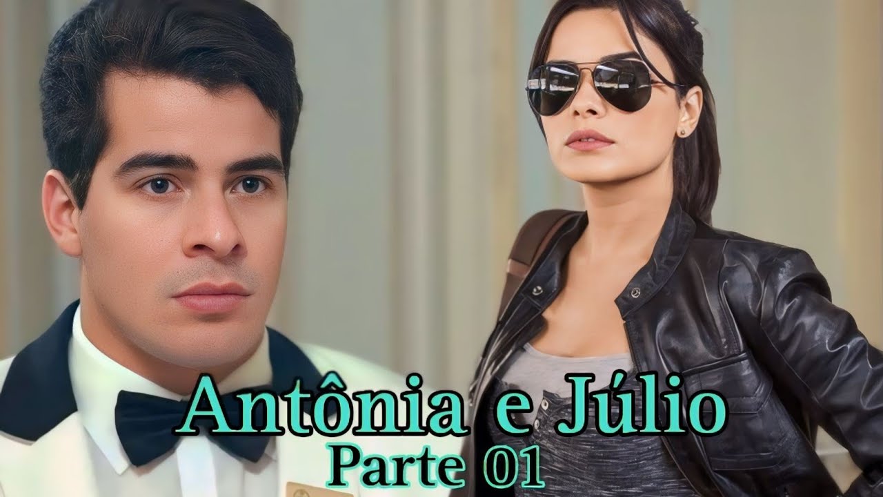 A HISTÓRIA DE ANTÔNIA E JÚLIO/PARTE 01(comentada)