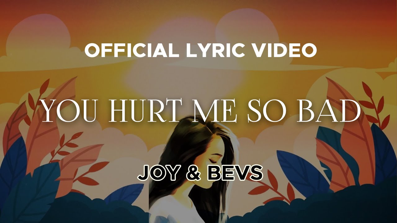 Joy & Bevs - You Hurt Me So Bad (Official Lyric Video)