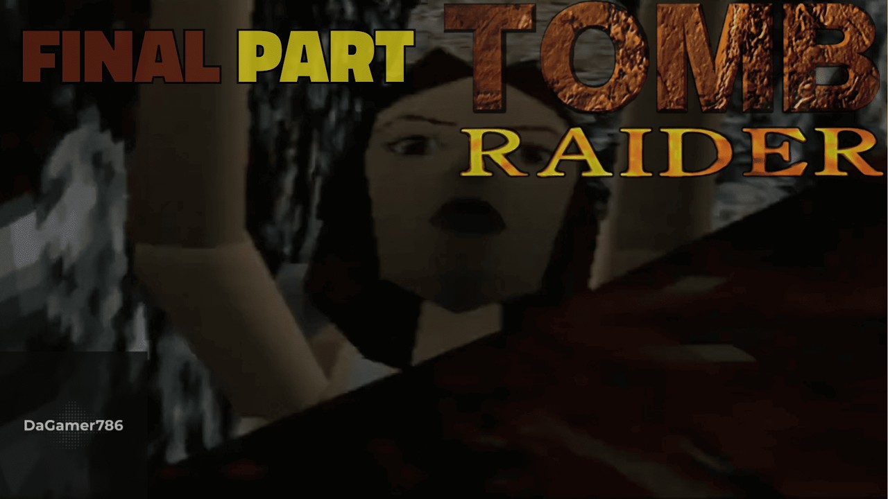 Tomb Raider | Console: PS1 | Walkthrough Gameplay | Final Part
