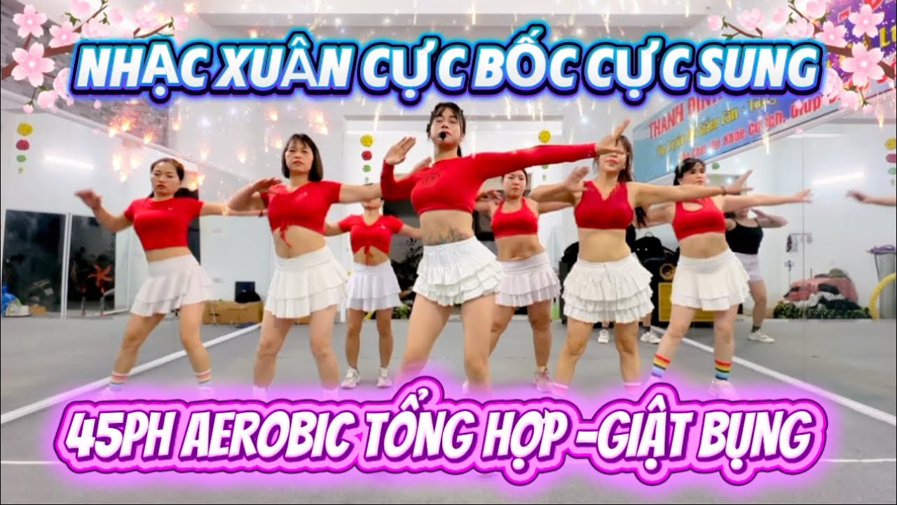 Nhạc Xuân 2026 Siêu Bốc | 45ph Aerobic Tổng Hợp Giảm Cân Đón Tết.