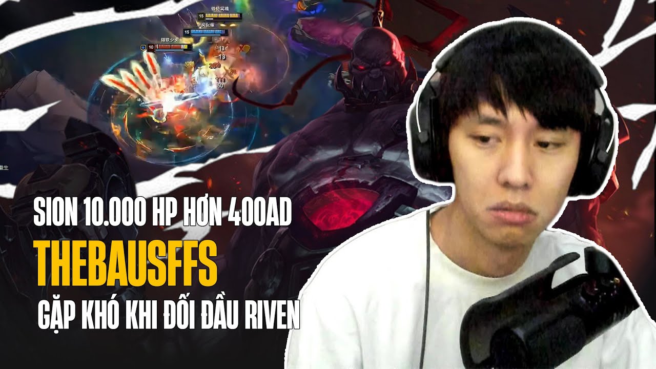 THEBAUSFFS VÀ CON SION 10K MÁU HƠN 400AD CÀN QUÉT CỰC KHỎE DÙ GẶP KHÓ KHI ĐỐI ĐẦU RIVEN