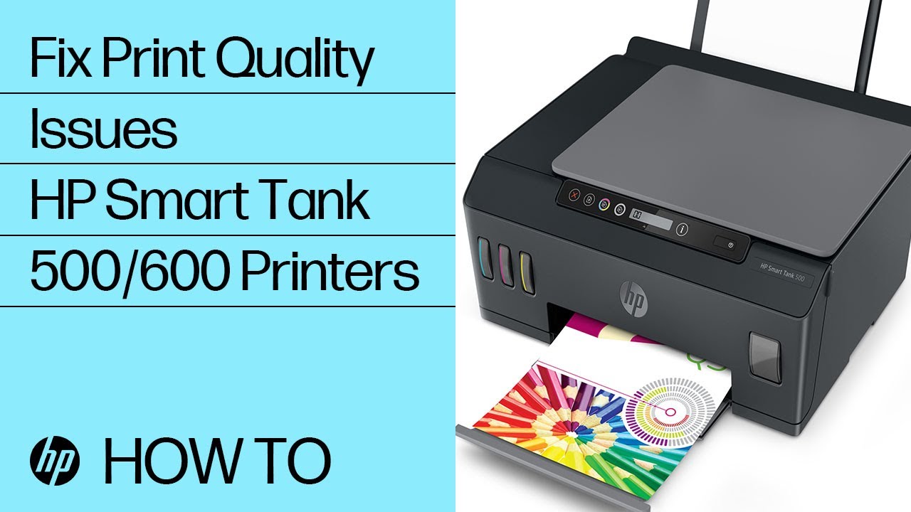 Fixing Print Quality Issues on HP Smart Tank 500/600 Printers | HP Smart Tank | HP Support
