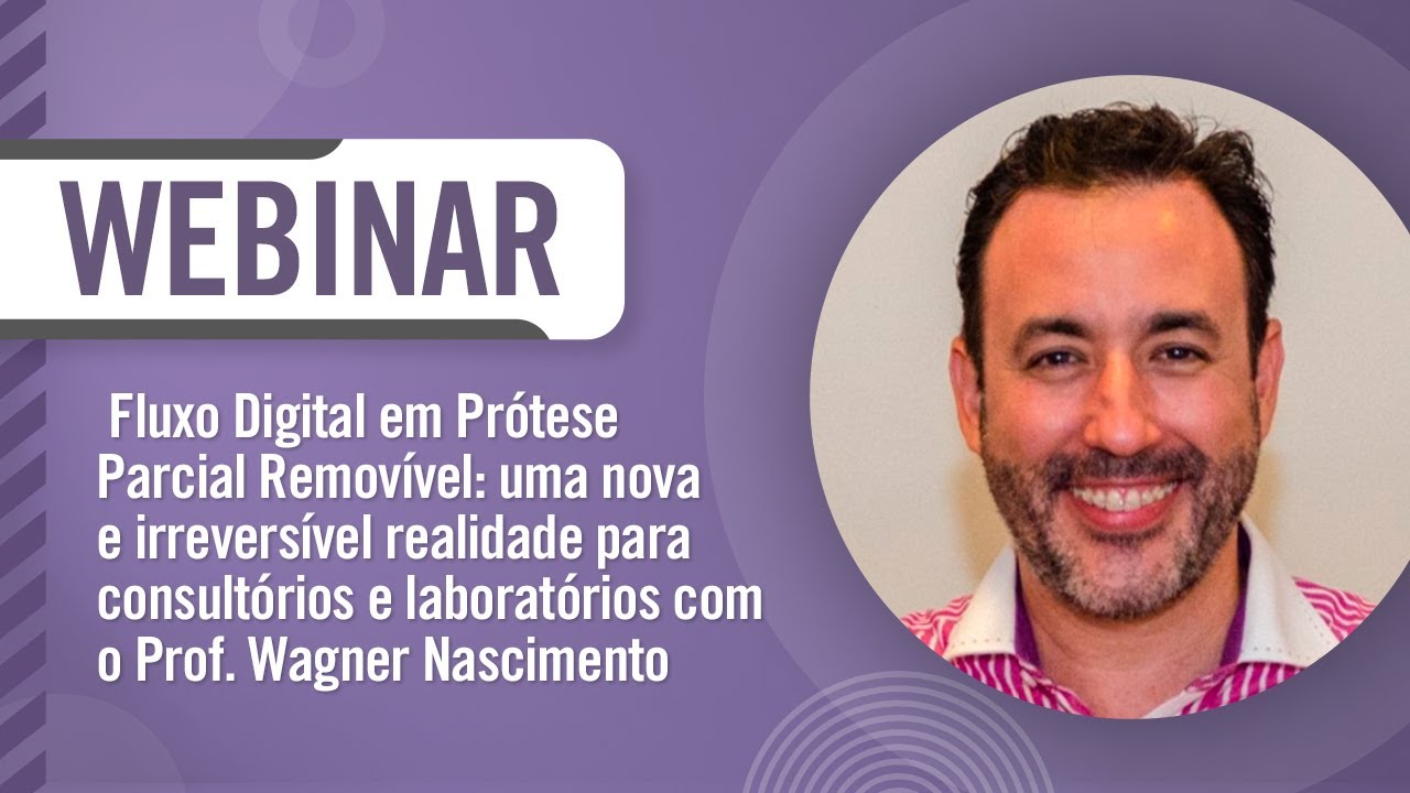Webinário — Fluxo Digital em Prótese Parcial Removível — uma nova e irreversível realidade