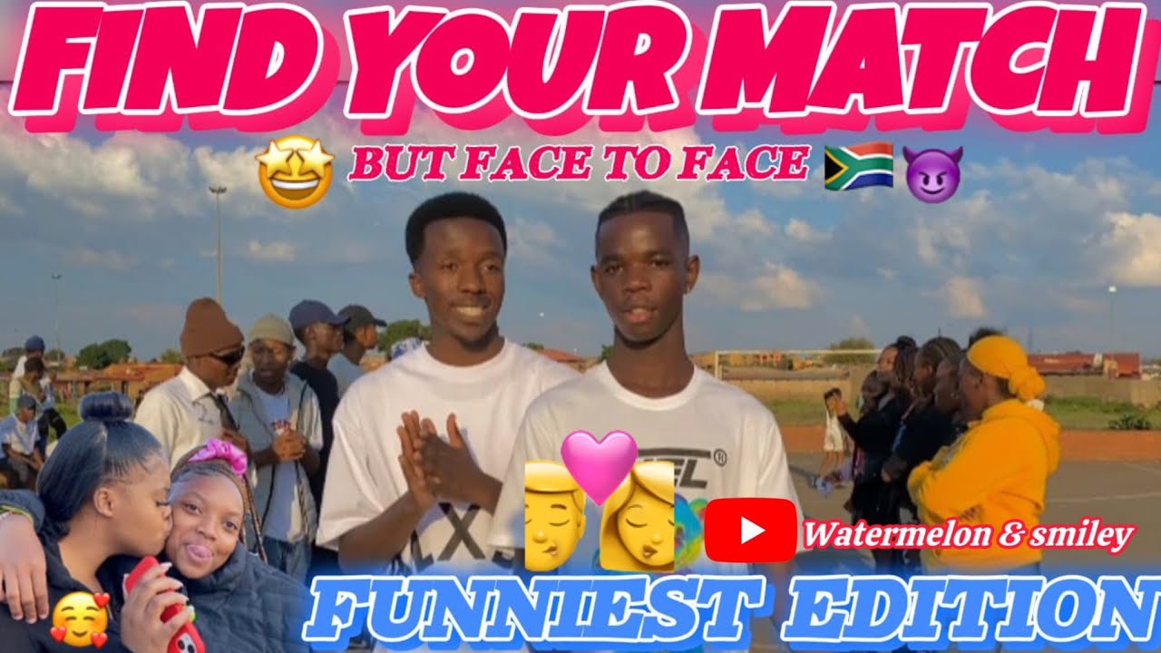 FIND YOUR MATCH BUT FACE TO FACE🇿🇦😍 (FUNNIEST EDITION)IN SOUTH AFRICA FEATURING @FreshboyzzRSA 💯❤️