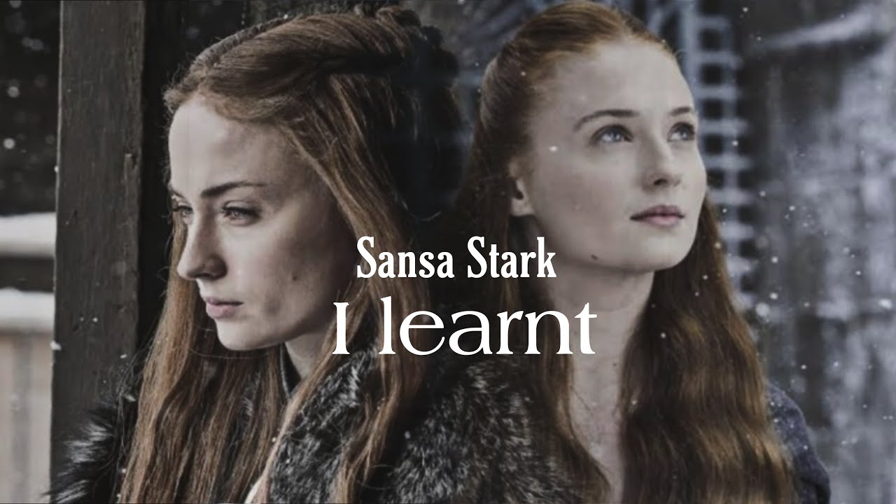 Sansa Stark || I learnt
