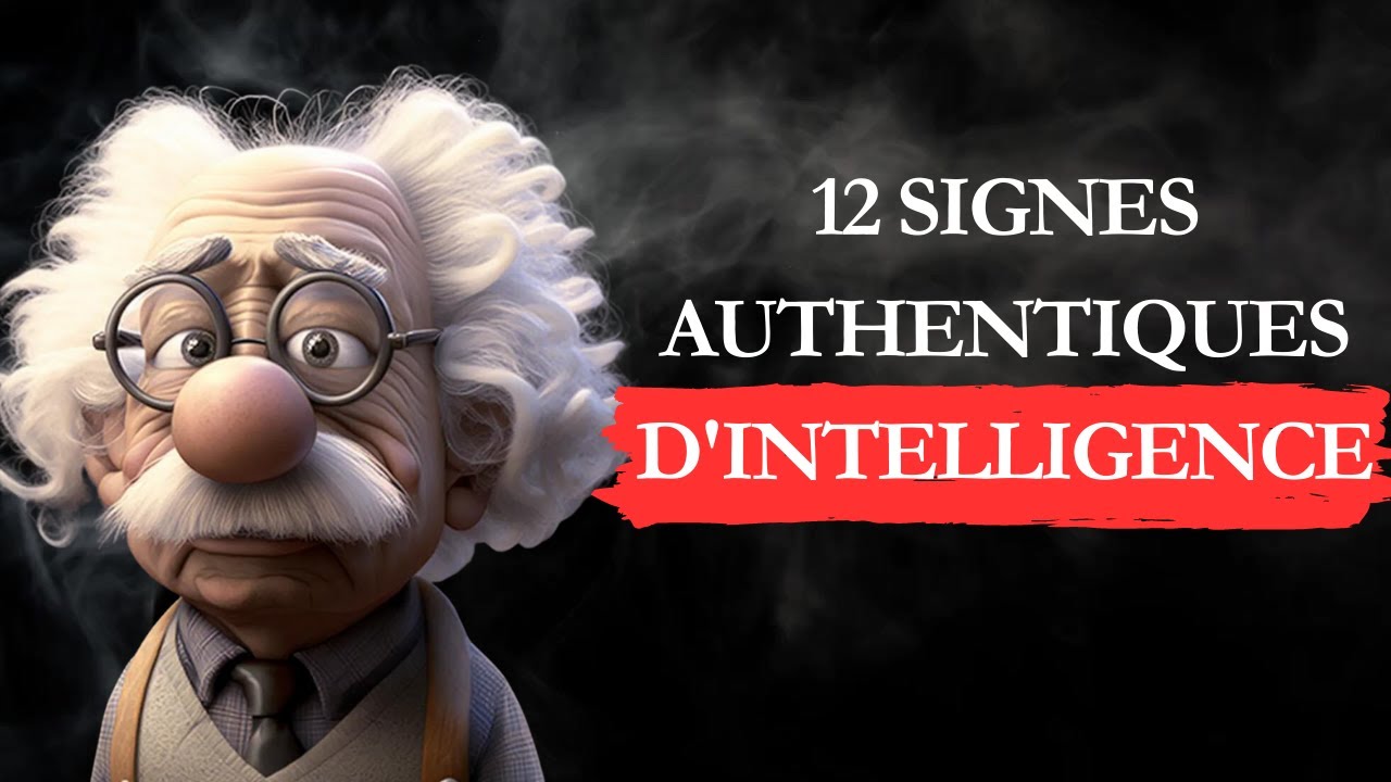 12 SIGNES AUTHENTIQUES D'INTELLIGENCE