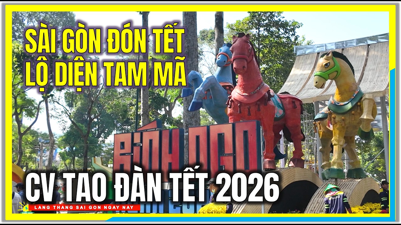 SÀI GÒN ĐÓN TẾT ! LỘ DIỆN TAM MÃ BÌNH NGỌ | HỘI HOA XUÂN TAO ĐÀN SÀI GÒN | TẾT SÀI GÒN 2026