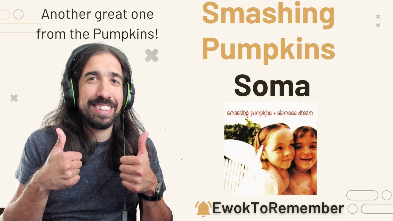 Smashing Pumpkins - Soma [REACTION]